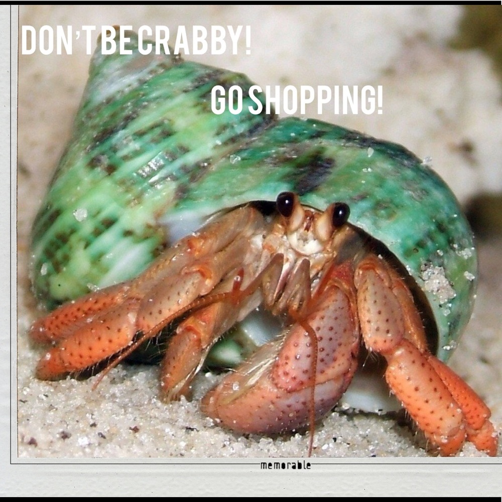 Don’t be crabby! Go shopping!